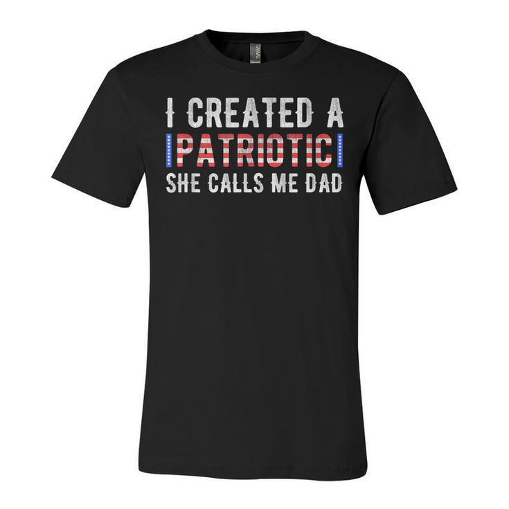 I Created A Patriotic Calls Me Dad 4Th Of July Fathers Day  Unisex Jersey Short Sleeve Crewneck Tshirt