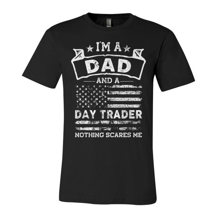 Im A Dad And Day Trader Funny Fathers Day & 4Th Of July  Unisex Jersey Short Sleeve Crewneck Tshirt