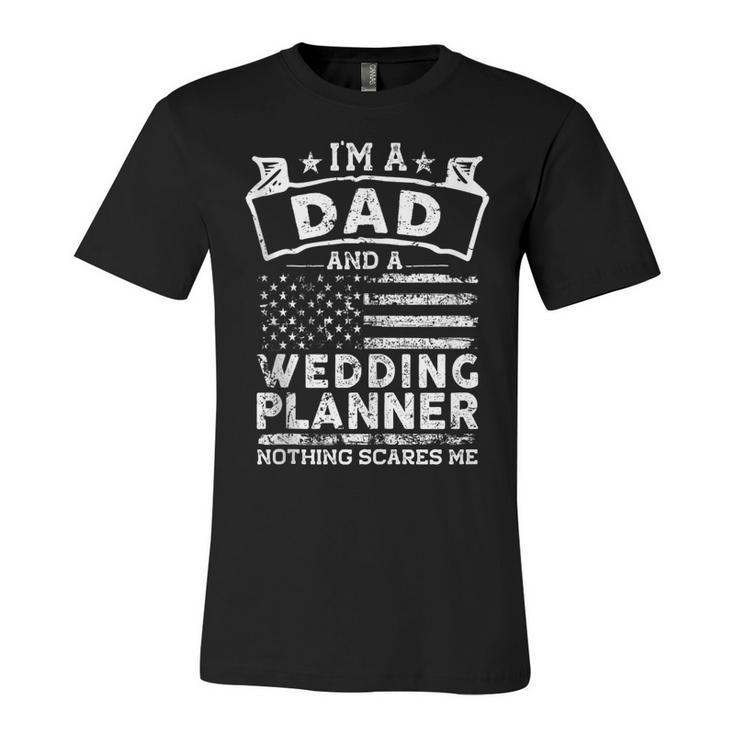Im A Dad And Wedding Planner | Fathers Day & 4Th Of July  Unisex Jersey Short Sleeve Crewneck Tshirt
