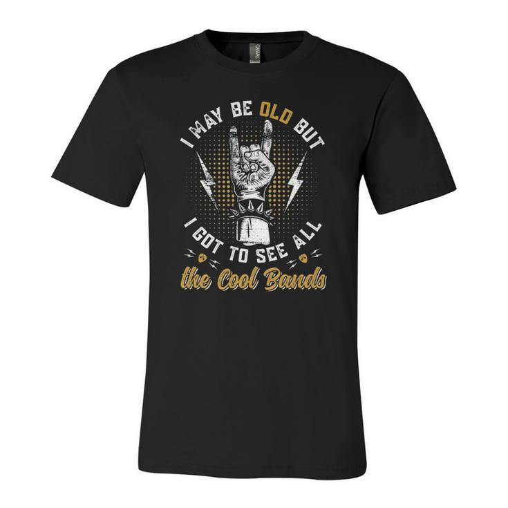 I May Be Old But I Got To See All The Cool Bands Music Lover Jersey T-Shirt