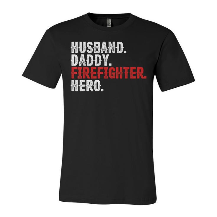 Mens Husband Daddy Firefighter Hero 4Th Of July  Gift Dad Unisex Jersey Short Sleeve Crewneck Tshirt