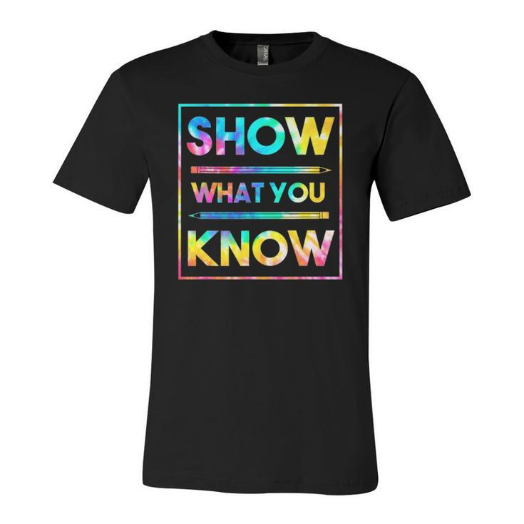 Motivational Testing Day Teacher Show What You Know Jersey T-Shirt