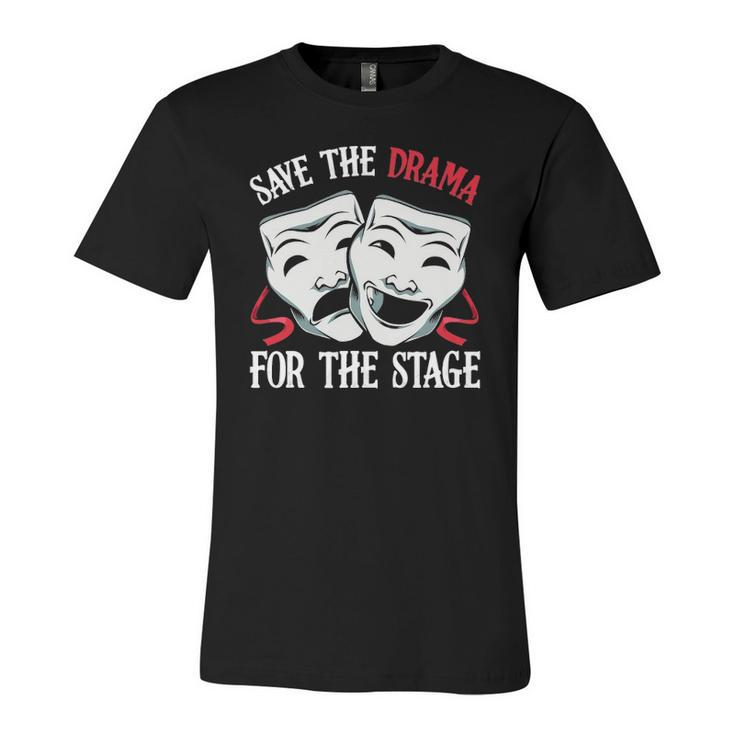 Save The Drama For Stage Actor Actress Theater Musicals Nerd Jersey T-Shirt