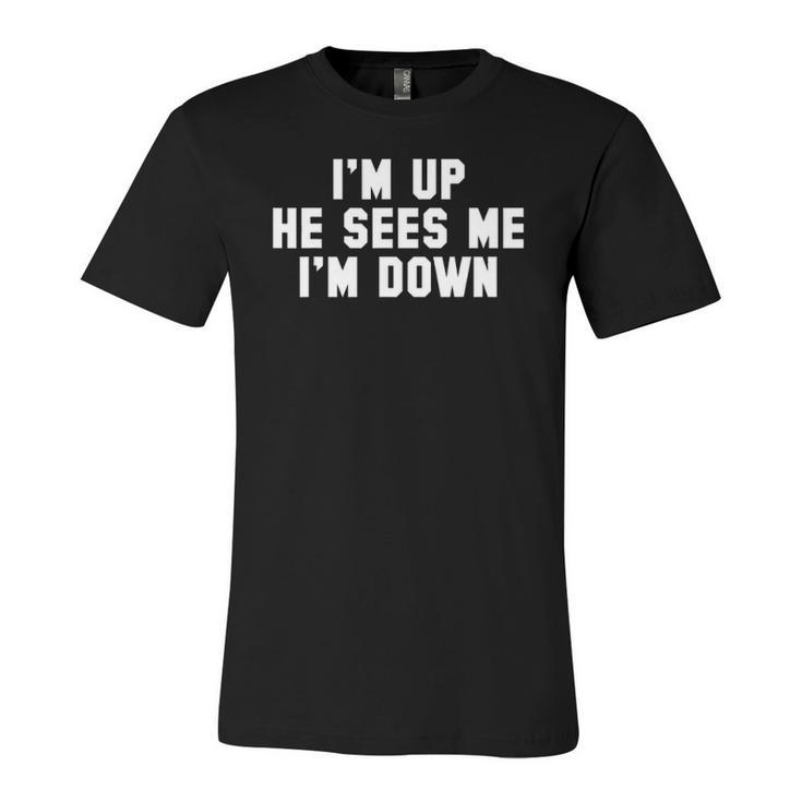Im Up He Sees Me Im Down Jersey T-Shirt