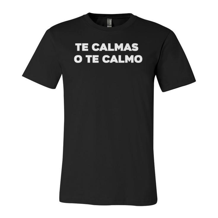 Te Calmas O Te Calmo Latino Sayings Jersey T-Shirt