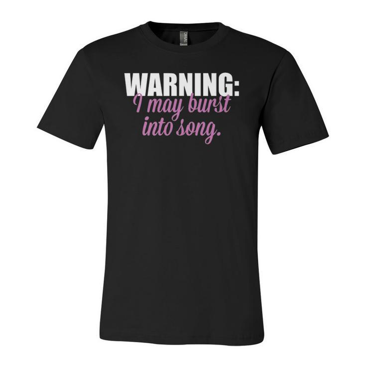 Warning I May Burst Into Song Jersey T-Shirt