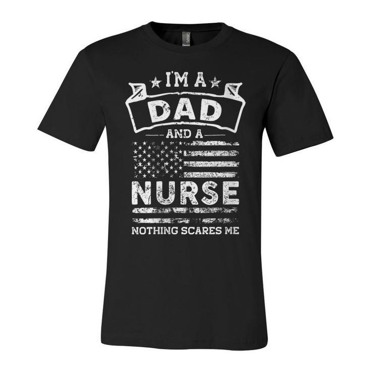 Womens Im A Dad And Nurse Funny Fathers Day & 4Th Of July  Unisex Jersey Short Sleeve Crewneck Tshirt