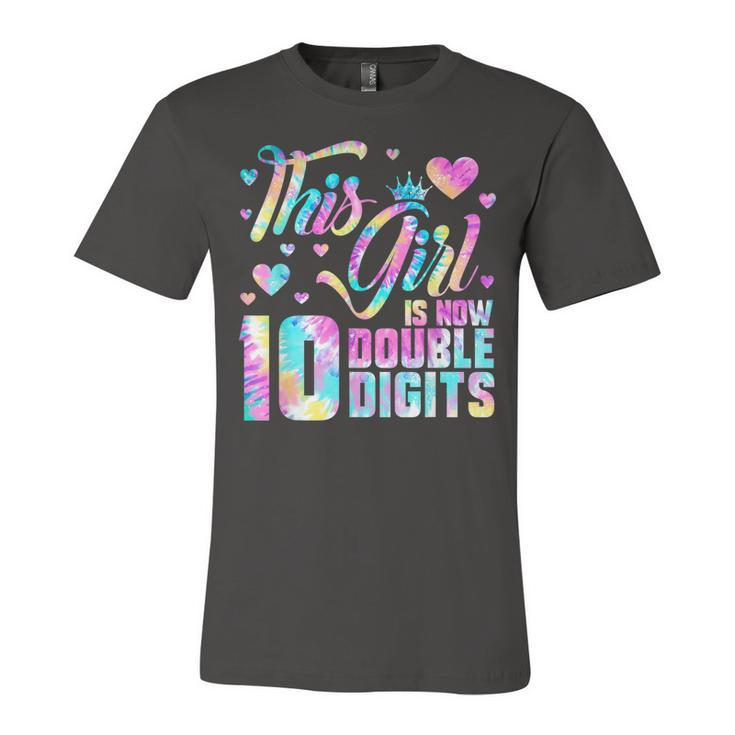 10Th Birthday Gift This Girl Is Now 10 Double Digits Tie Dye V3 Unisex Jersey Short Sleeve Crewneck Tshirt