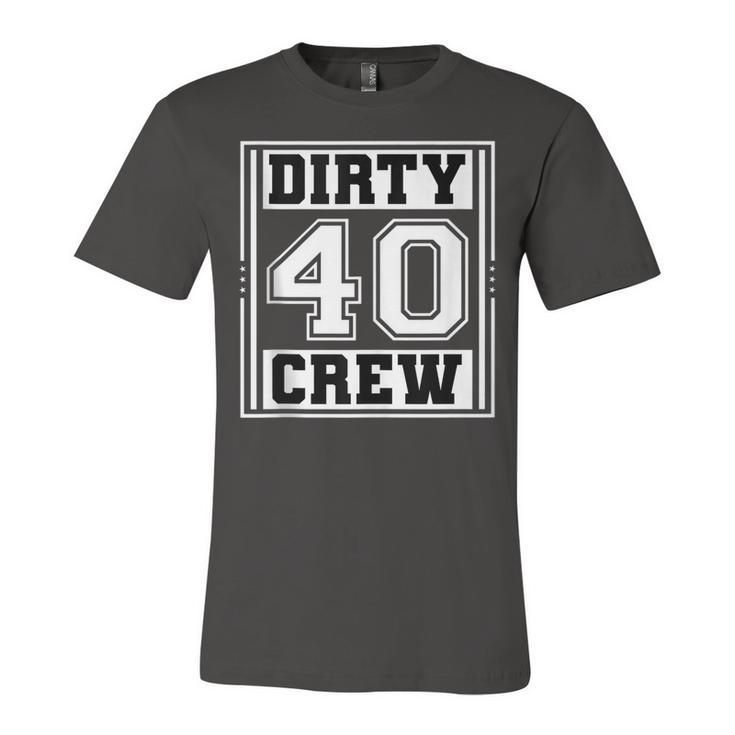 40Th Birthday Party Squad Dirty 40 Crew Birthday Matching  Unisex Jersey Short Sleeve Crewneck Tshirt