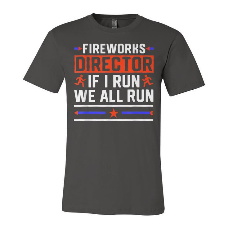 4Th Of July  Fireworks Director If I Run We All You Run  Unisex Jersey Short Sleeve Crewneck Tshirt