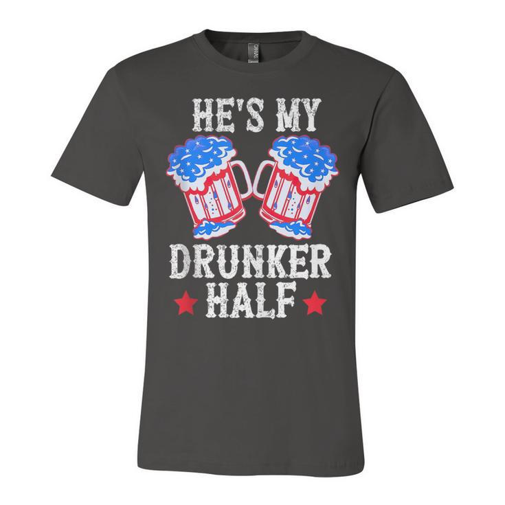 4Th Of July Matching Couple  Hes Is My Drunker Half  Unisex Jersey Short Sleeve Crewneck Tshirt