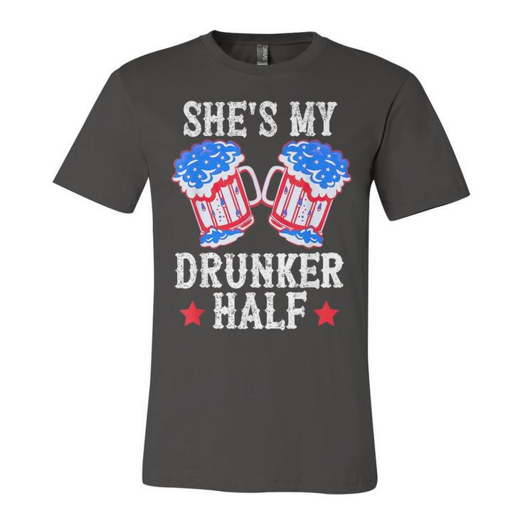 4Th Of July Matching Couple  Shes Is My Drunker Half  Unisex Jersey Short Sleeve Crewneck Tshirt