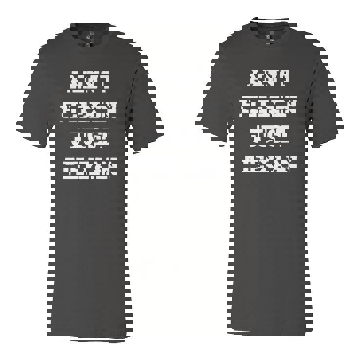 Aint Flexin Just Texan Proud Texas Jersey T-Shirt