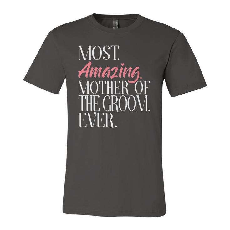 Most Amazing Mother Of The Groom Ever Bridal Party Tee Jersey T-Shirt