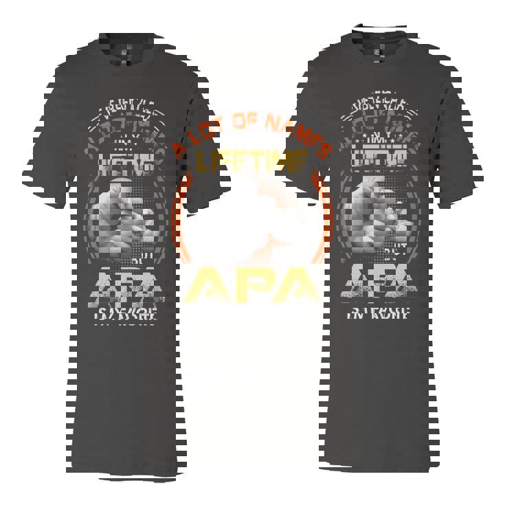Apa Grandpa Gift A Lot Of Name But Apa Is My Favorite Unisex Jersey Short Sleeve Crewneck Tshirt