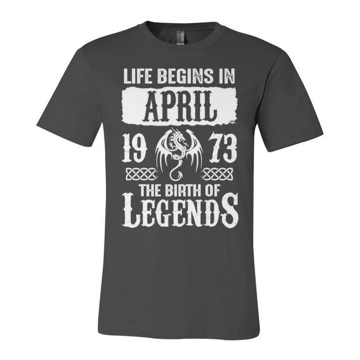 April 1973 Birthday   Life Begins In April 1973 Unisex Jersey Short Sleeve Crewneck Tshirt