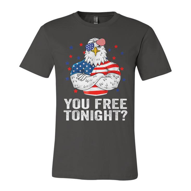 Are You Free Tonight 4Th Of July Independence Day Bald Eagle  Unisex Jersey Short Sleeve Crewneck Tshirt