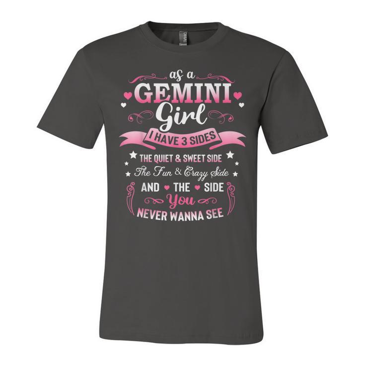 As A Gemini Girl I Have 3 Sides Birthday Gifts For Women  Unisex Jersey Short Sleeve Crewneck Tshirt