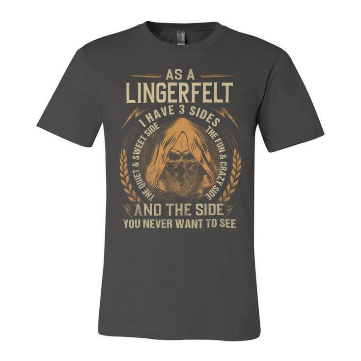 As A Lingerfelt I Have A 3 Sides And The Side You Never Want To See Unisex Jersey Short Sleeve Crewneck Tshirt