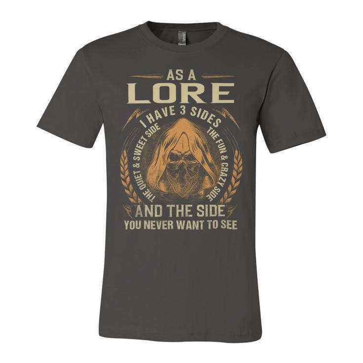 As A Lore I Have A 3 Sides And The Side You Never Want To See Unisex Jersey Short Sleeve Crewneck Tshirt