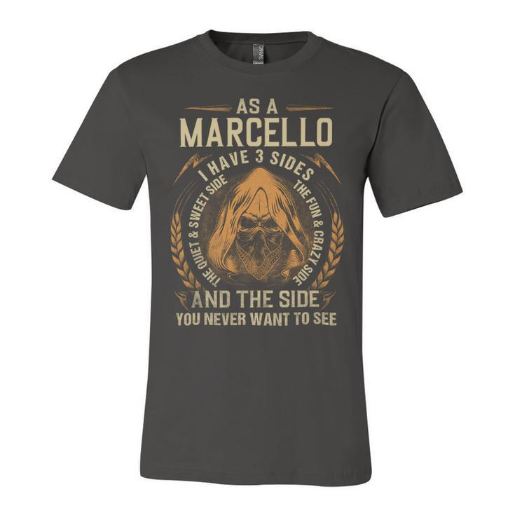 As A Marcello I Have A 3 Sides And The Side You Never Want To See Unisex Jersey Short Sleeve Crewneck Tshirt