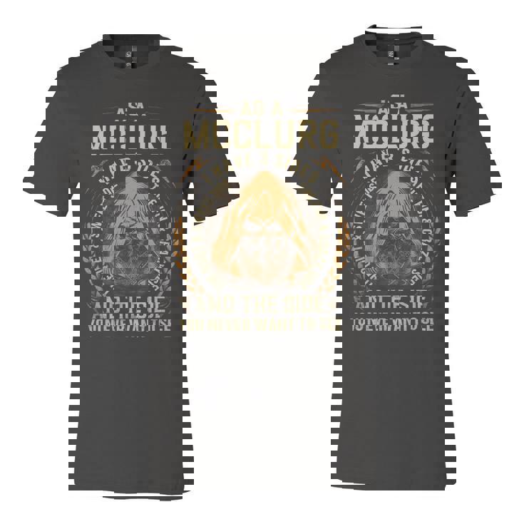 As A Mcclurg I Have A 3 Sides And The Side You Never Want To See Unisex Jersey Short Sleeve Crewneck Tshirt