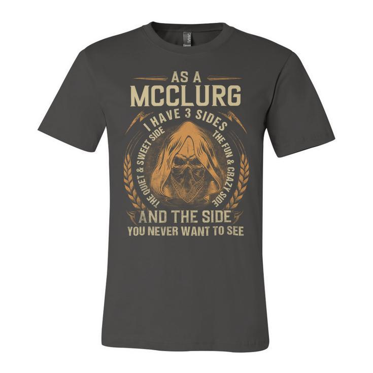 As A Mcclurg I Have A 3 Sides And The Side You Never Want To See Unisex Jersey Short Sleeve Crewneck Tshirt