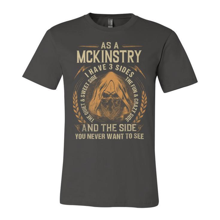 As A Mckinstry I Have A 3 Sides And The Side You Never Want To See Unisex Jersey Short Sleeve Crewneck Tshirt