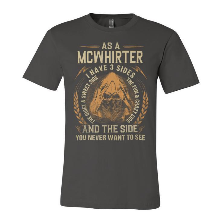 As A Mcwhirter I Have A 3 Sides And The Side You Never Want To See Unisex Jersey Short Sleeve Crewneck Tshirt