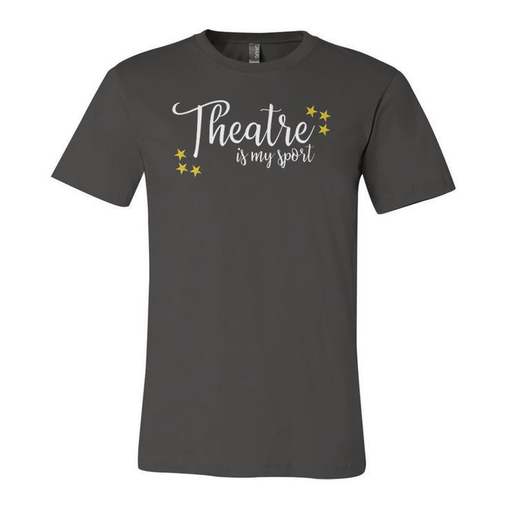 Theatre Is My Sport Thespian Acting Actor Musical Tee Jersey T-Shirt