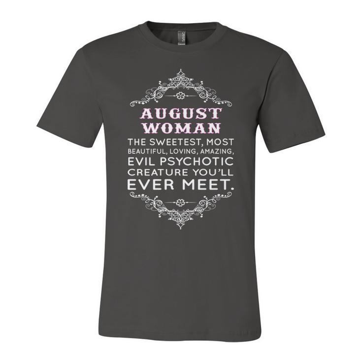 August Woman   The Sweetest Most Beautiful Loving Amazing Unisex Jersey Short Sleeve Crewneck Tshirt