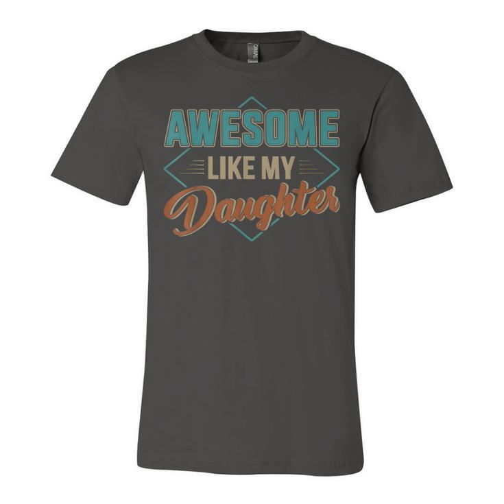 Awesome Like My Daughter For Dad On Fathers Day Jersey T-Shirt