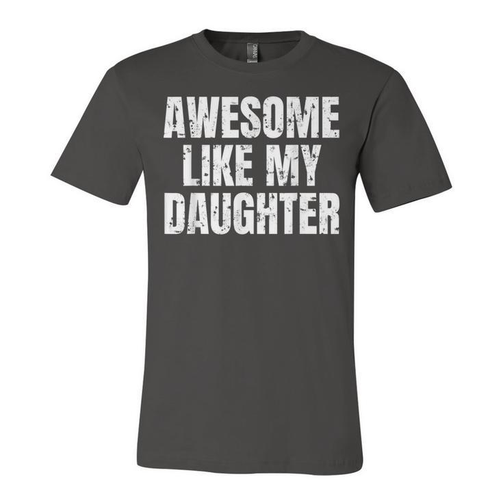 Awesome Like My Daughter Fathers Day Dad Joke Jersey T-Shirt