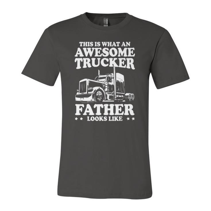 This Is What An Awesome Trucker Father Trucking Dad Jersey T-Shirt