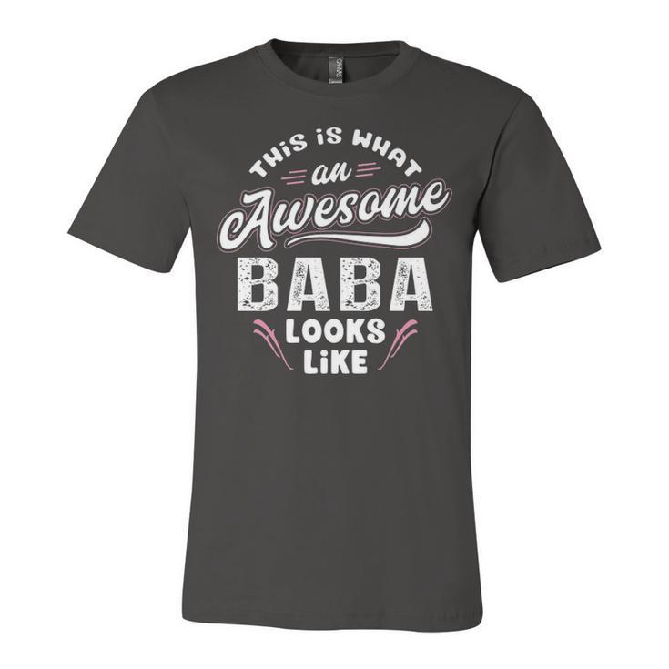 Baba Grandpa Gift   This Is What An Awesome Baba Looks Like Unisex Jersey Short Sleeve Crewneck Tshirt