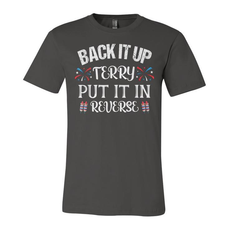 Back It Up Terry Put It In Reverse 4Th Of July  Unisex Jersey Short Sleeve Crewneck Tshirt