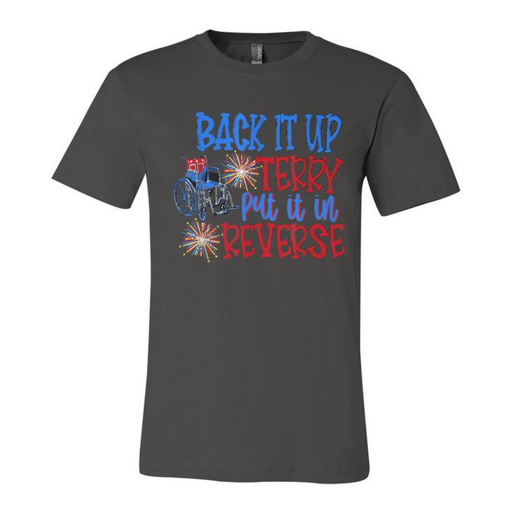 Back Up Terry Put It In Reverse 4Th Of July Fireworks Funny  Unisex Jersey Short Sleeve Crewneck Tshirt