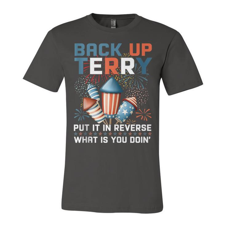 Back Up Terry Put It In Reverse Funny July 4Th Firework Meme  V2 Unisex Jersey Short Sleeve Crewneck Tshirt
