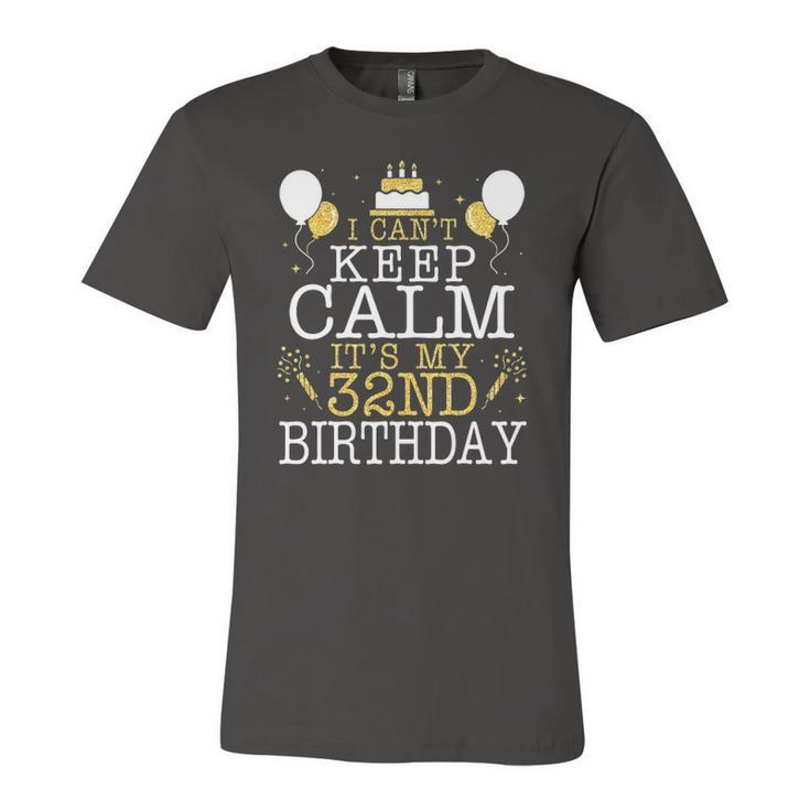 Balloons And Cake I Cant Keep Calm Its My 32Nd Birthday Jersey T-Shirt