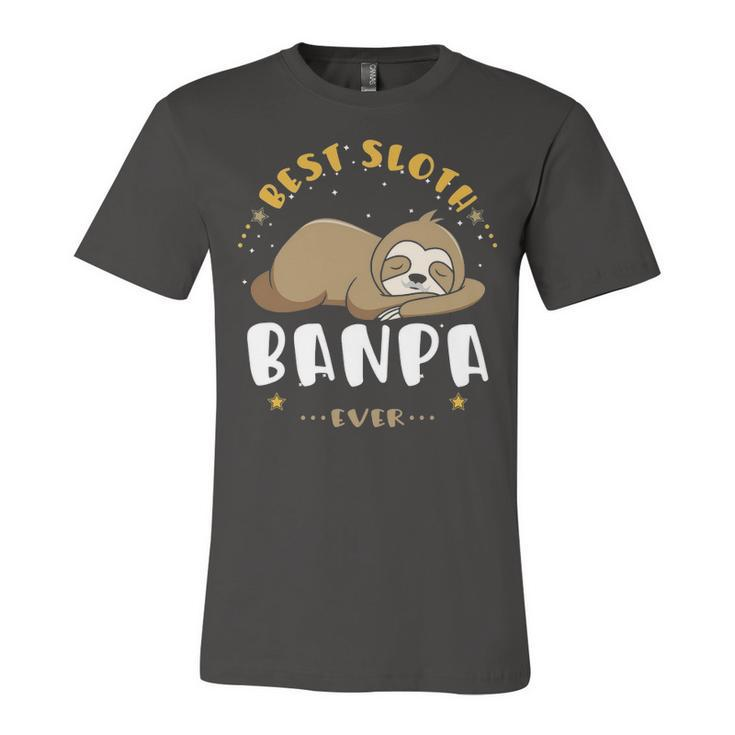 Banpa Grandpa Gift   Best Sloth Banpa Ever Unisex Jersey Short Sleeve Crewneck Tshirt