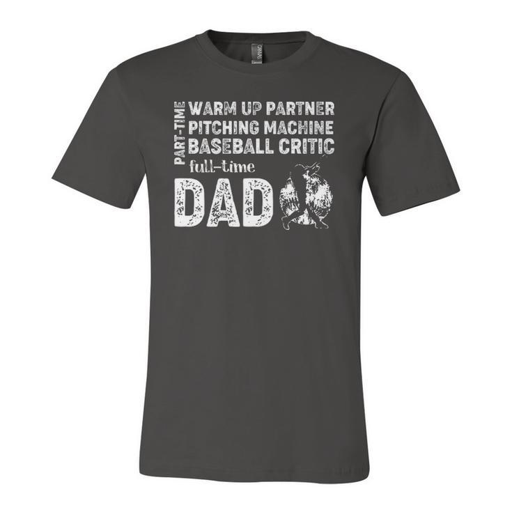 Baseball Dad Part Time Warm Up Partner Full Time Dad Jersey T-Shirt