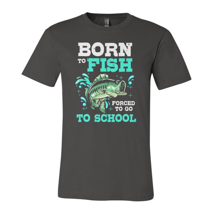 Bass Fishing Born To Fish Forced To Go To School Jersey T-Shirt
