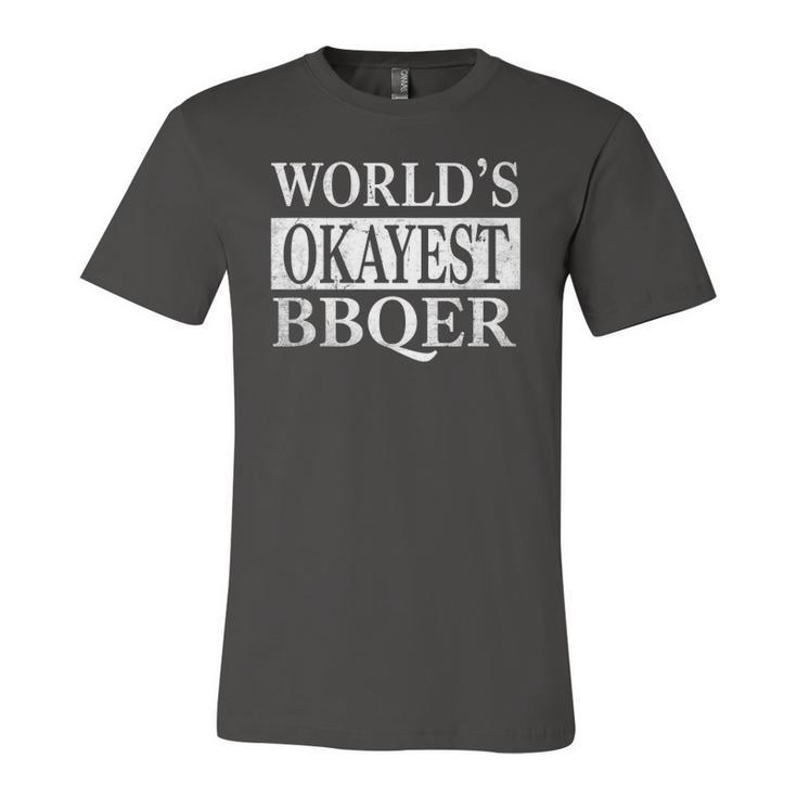 Bbq Sarcasm Worlds Okayest Bbqer Best Present Jersey T-Shirt