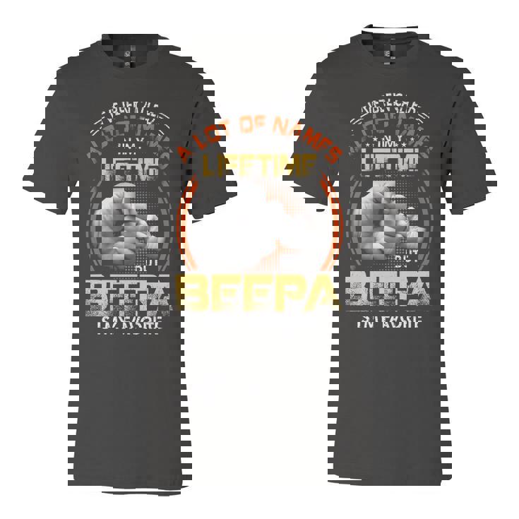Beepa Grandpa Gift   A Lot Of Name But Beepa Is My Favorite Unisex Jersey Short Sleeve Crewneck Tshirt
