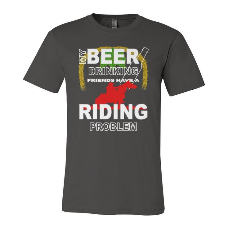 My Beer Drinking Friends Horse Back Riding Problem Jersey T-Shirt