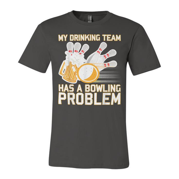 Beer Strike Dad My Drinking Team Has A Problem 116 Bowling Bowler Unisex Jersey Short Sleeve Crewneck Tshirt
