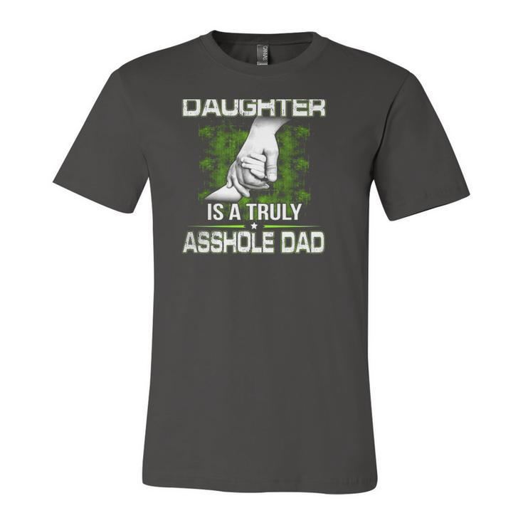 Behind Every Smartass Daughter Is A Truly Asshole Dad Fathers Day Jersey T-Shirt
