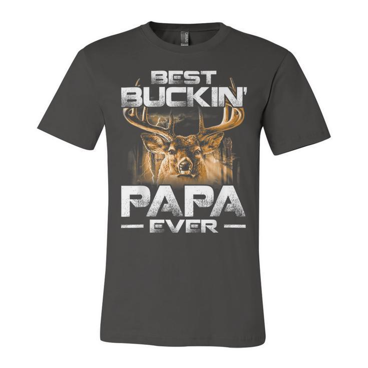 Best Buckin Papa Ever  Deer Hunting Bucking Father Unisex Jersey Short Sleeve Crewneck Tshirt