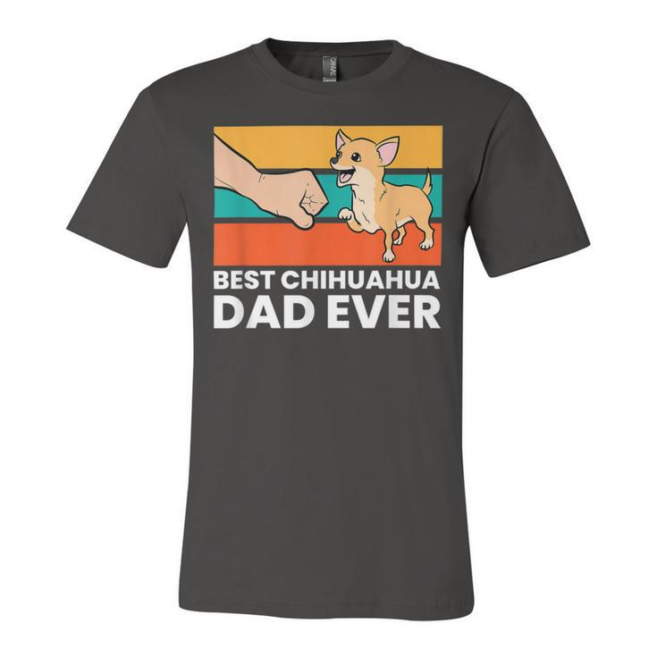 Best Chihuahua Dad Ever Cute Chihuahuas Unisex Jersey Short Sleeve Crewneck Tshirt