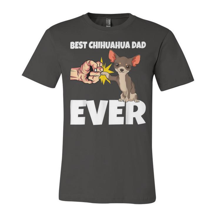 Best Chihuahua Dad Ever Funny Chihuahua Dog Unisex Jersey Short Sleeve Crewneck Tshirt